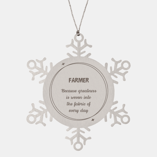 Sarcastic Farmer Snowflake Ornament Gifts, Christmas Holiday Gifts for Farmer Ornament, Farmer: Because greatness is woven into the fabric of every day, Coworkers, Friends - Mallard Moon Gift Shop