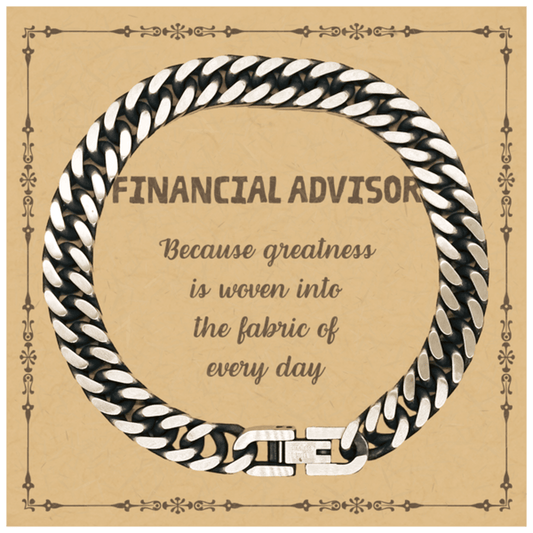 Sarcastic Financial Advisor Cuban Link Chain Bracelet Gifts, Christmas Holiday Gifts for Financial Advisor Birthday Message Card, Financial Advisor: Because greatness is woven into the fabric of every day, Coworkers, Friends - Mallard Moon Gift Shop