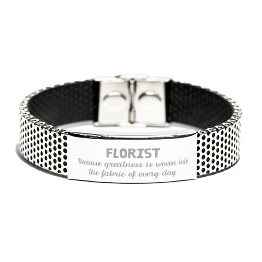 Sarcastic Florist Stainless Steel Bracelet Gifts, Christmas Holiday Gifts for Florist Birthday, Florist: Because greatness is woven into the fabric of every day, Coworkers, Friends - Mallard Moon Gift Shop