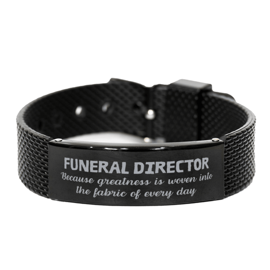 Sarcastic Funeral Director Black Shark Mesh Bracelet Gifts, Christmas Holiday Gifts for Funeral Director Birthday, Funeral Director: Because greatness is woven into the fabric of every day, Coworkers, Friends - Mallard Moon Gift Shop