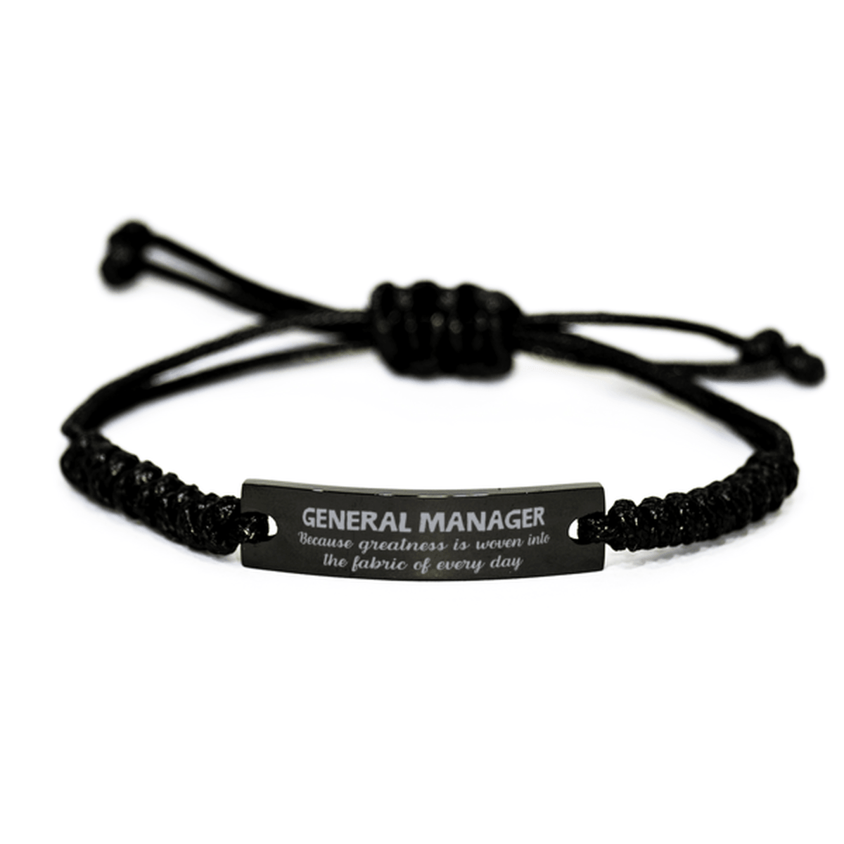 Sarcastic General Manager Black Rope Bracelet Gifts, Christmas Holiday Gifts for General Manager Birthday, General Manager: Because greatness is woven into the fabric of every day, Coworkers, Friends - Mallard Moon Gift Shop