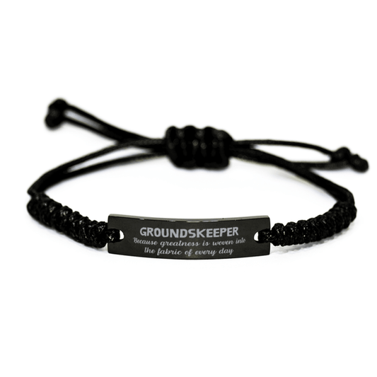 Sarcastic Groundskeeper Black Rope Bracelet Gifts, Christmas Holiday Gifts for Groundskeeper Birthday, Groundskeeper: Because greatness is woven into the fabric of every day, Coworkers, Friends - Mallard Moon Gift Shop