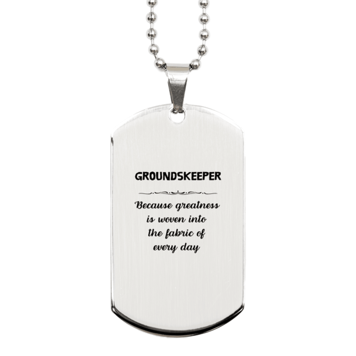 Sarcastic Groundskeeper Silver Dog Tag Gifts, Christmas Holiday Gifts for Groundskeeper Birthday, Groundskeeper: Because greatness is woven into the fabric of every day, Coworkers, Friends - Mallard Moon Gift Shop