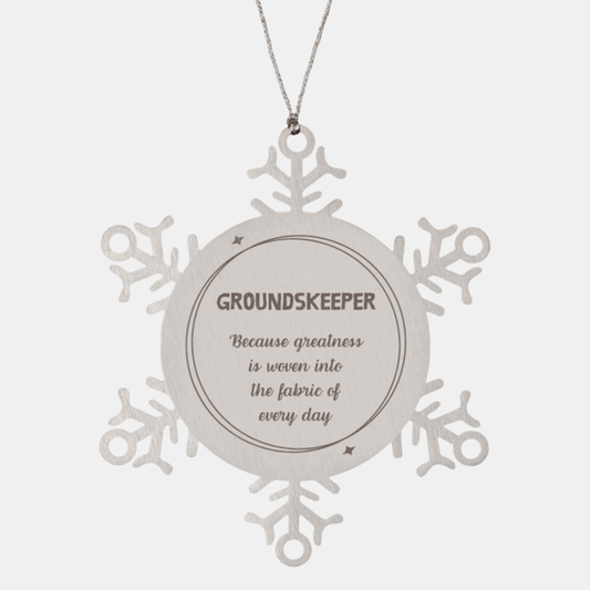 Sarcastic Groundskeeper Snowflake Ornament Gifts, Christmas Holiday Gifts for Groundskeeper Ornament, Groundskeeper: Because greatness is woven into the fabric of every day, Coworkers, Friends - Mallard Moon Gift Shop