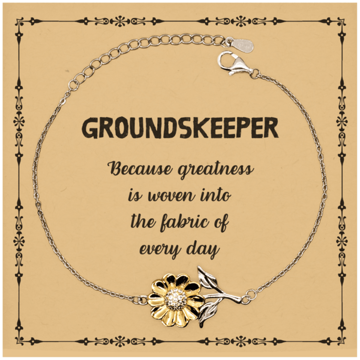Sarcastic Groundskeeper Sunflower Bracelet Gifts, Christmas Holiday Gifts for Groundskeeper Birthday Message Card, Groundskeeper: Because greatness is woven into the fabric of every day, Coworkers, Friends - Mallard Moon Gift Shop