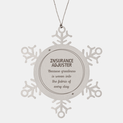 Sarcastic Insurance Adjuster Snowflake Ornament Gifts, Christmas Holiday Gifts for Insurance Adjuster Ornament, Insurance Adjuster: Because greatness is woven into the fabric of every day, Coworkers, Friends - Mallard Moon Gift Shop