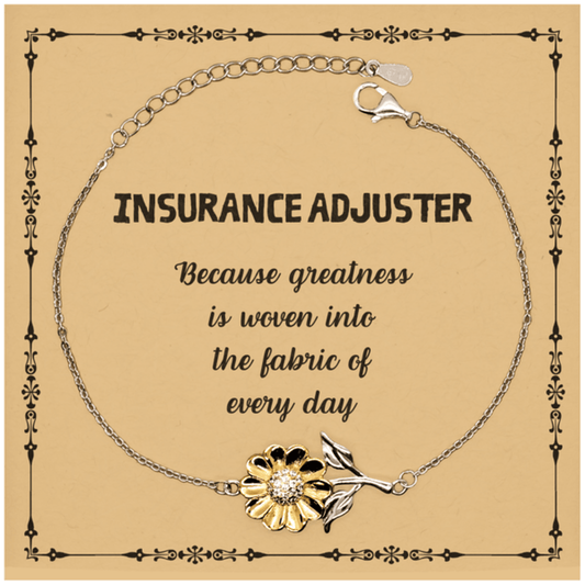 Sarcastic Insurance Adjuster Sunflower Bracelet Gifts, Christmas Holiday Gifts for Insurance Adjuster Birthday Message Card, Insurance Adjuster: Because greatness is woven into the fabric of every day, Coworkers, Friends - Mallard Moon Gift Shop