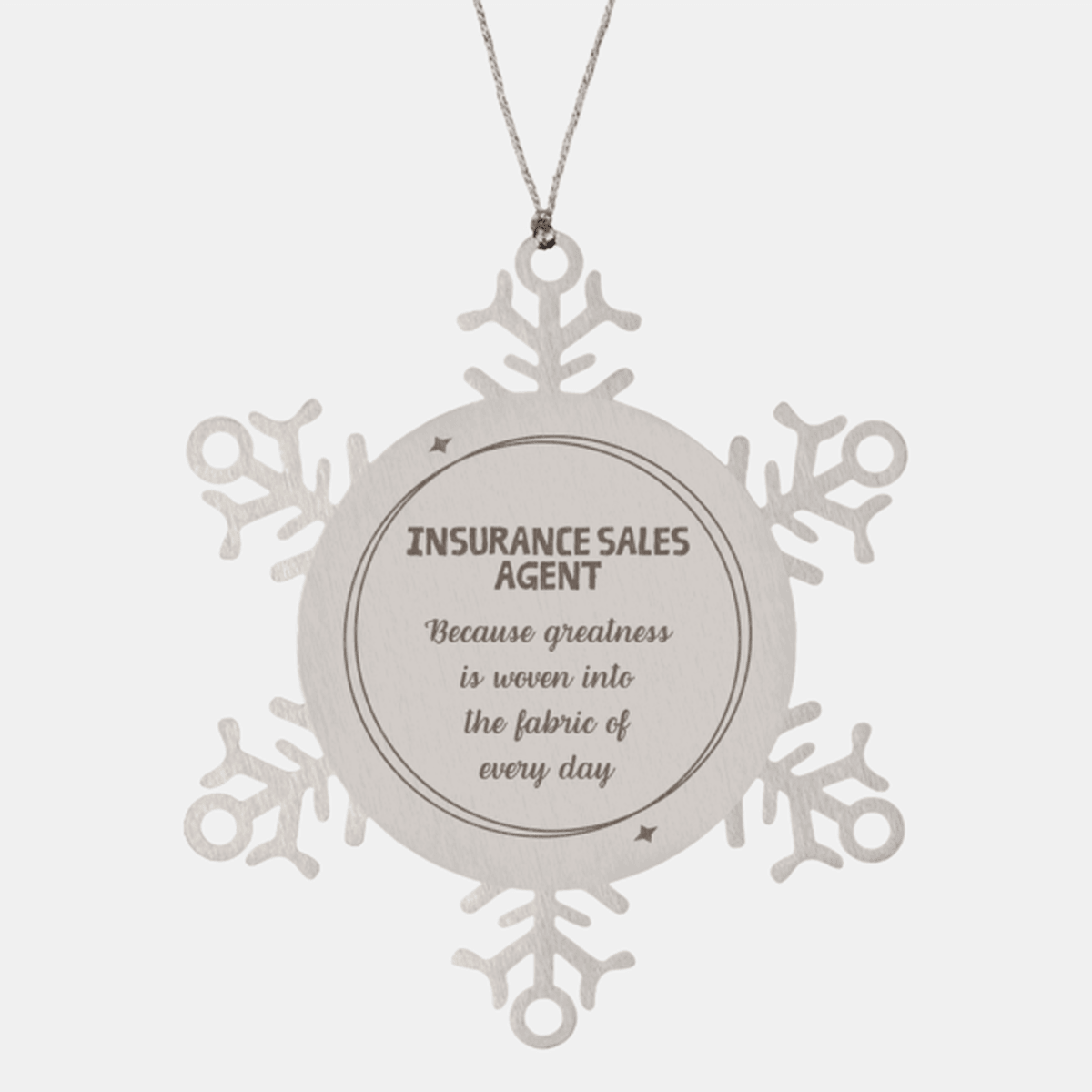Sarcastic Insurance Sales Agent Snowflake Ornament Gifts, Christmas Holiday Gifts for Insurance Sales Agent Ornament, Insurance Sales Agent: Because greatness is woven into the fabric of every day, Coworkers, Friends - Mallard Moon Gift Shop
