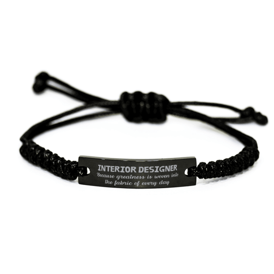 Sarcastic Interior Designer Black Rope Bracelet Gifts, Christmas Holiday Gifts for Interior Designer Birthday, Interior Designer: Because greatness is woven into the fabric of every day, Coworkers, Friends - Mallard Moon Gift Shop