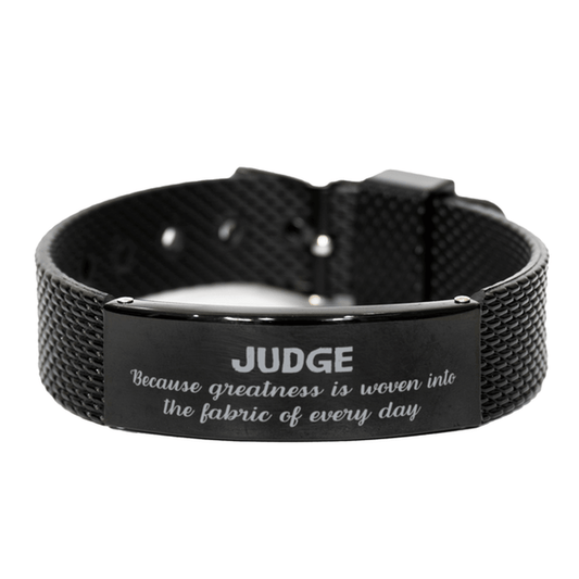 Sarcastic Judge Black Shark Mesh Bracelet Gifts, Christmas Holiday Gifts for Judge Birthday, Judge: Because greatness is woven into the fabric of every day, Coworkers, Friends - Mallard Moon Gift Shop