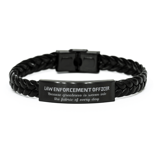Sarcastic Law Enforcement Officer Braided Leather Bracelet Gifts, Christmas Holiday Gifts for Law Enforcement Officer Birthday, Law Enforcement Officer: Because greatness is woven into the fabric of every day, Coworkers, Friends - Mallard Moon Gift Shop