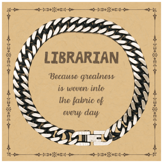 Sarcastic Librarian Cuban Link Chain Bracelet Gifts, Christmas Holiday Gifts for Librarian Birthday Message Card, Librarian: Because greatness is woven into the fabric of every day, Coworkers, Friends - Mallard Moon Gift Shop