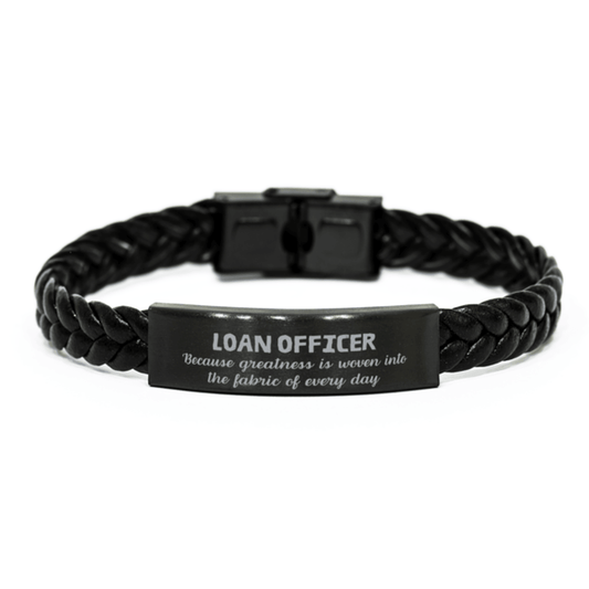 Sarcastic Loan Officer Braided Leather Bracelet Gifts, Christmas Holiday Gifts for Loan Officer Birthday, Loan Officer: Because greatness is woven into the fabric of every day, Coworkers, Friends - Mallard Moon Gift Shop
