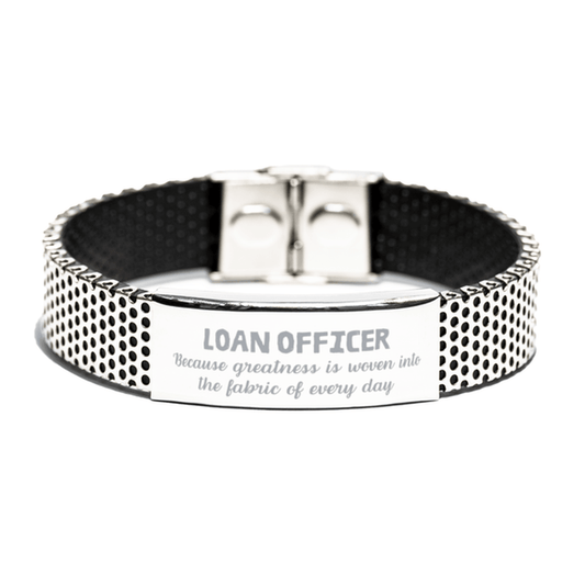 Sarcastic Loan Officer Stainless Steel Bracelet Gifts, Christmas Holiday Gifts for Loan Officer Birthday, Loan Officer: Because greatness is woven into the fabric of every day, Coworkers, Friends - Mallard Moon Gift Shop