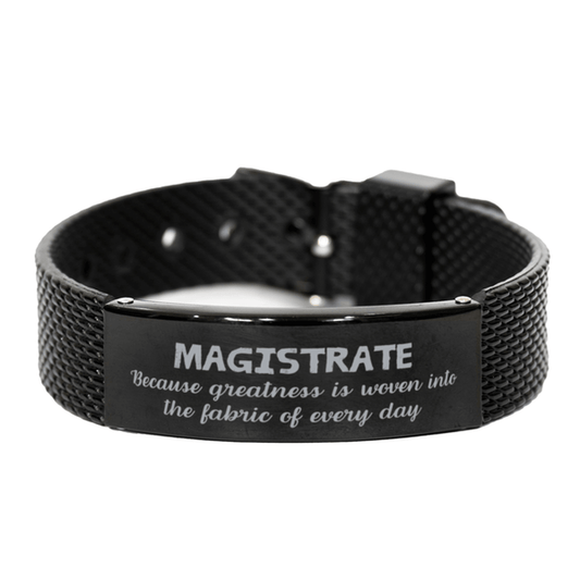 Sarcastic Magistrate Black Shark Mesh Bracelet Gifts, Christmas Holiday Gifts for Magistrate Birthday, Magistrate: Because greatness is woven into the fabric of every day, Coworkers, Friends - Mallard Moon Gift Shop