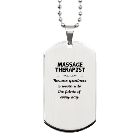 Sarcastic Massage Therapist Silver Dog Tag Gifts, Christmas Holiday Gifts for Massage Therapist Birthday, Massage Therapist: Because greatness is woven into the fabric of every day, Coworkers, Friends - Mallard Moon Gift Shop