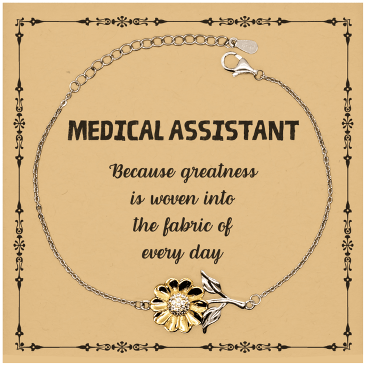 Sarcastic Medical Assistant Sunflower Bracelet Gifts, Christmas Holiday Gifts for Medical Assistant Birthday Message Card, Medical Assistant: Because greatness is woven into the fabric of every day, Coworkers, Friends - Mallard Moon Gift Shop