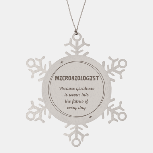 Sarcastic Microbiologist Snowflake Ornament Gifts, Christmas Holiday Gifts for Microbiologist Ornament, Microbiologist: Because greatness is woven into the fabric of every day, Coworkers, Friends - Mallard Moon Gift Shop