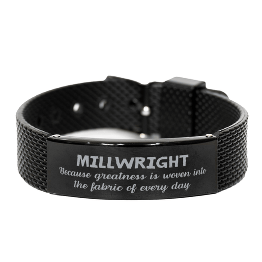 Sarcastic Millwright Black Shark Mesh Bracelet Gifts, Christmas Holiday Gifts for Millwright Birthday, Millwright: Because greatness is woven into the fabric of every day, Coworkers, Friends - Mallard Moon Gift Shop