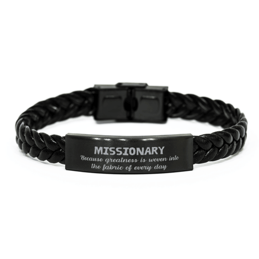 Sarcastic Missionary Braided Leather Bracelet Gifts, Christmas Holiday Gifts for Missionary Birthday, Missionary: Because greatness is woven into the fabric of every day, Coworkers, Friends - Mallard Moon Gift Shop