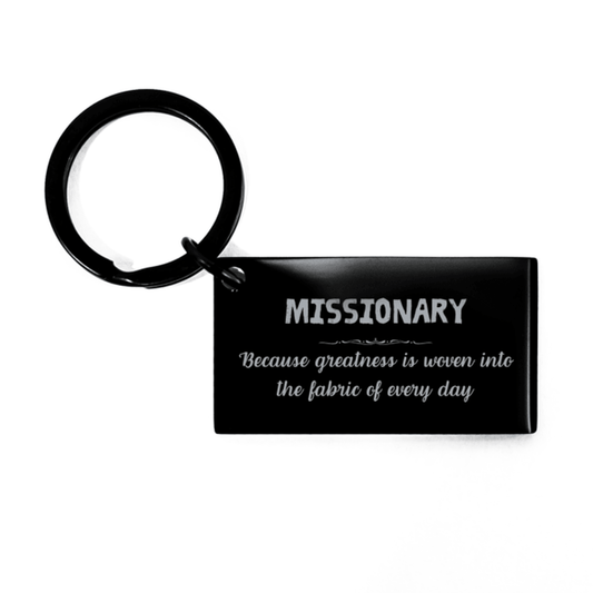 Sarcastic Missionary Keychain Gifts, Christmas Holiday Gifts for Missionary Birthday, Missionary: Because greatness is woven into the fabric of every day, Coworkers, Friends - Mallard Moon Gift Shop