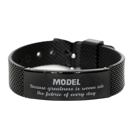 Sarcastic Model Black Shark Mesh Bracelet Gifts, Christmas Holiday Gifts for Model Birthday, Model: Because greatness is woven into the fabric of every day, Coworkers, Friends - Mallard Moon Gift Shop