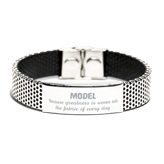 Sarcastic Model Stainless Steel Bracelet Gifts, Christmas Holiday Gifts for Model Birthday, Model: Because greatness is woven into the fabric of every day, Coworkers, Friends - Mallard Moon Gift Shop