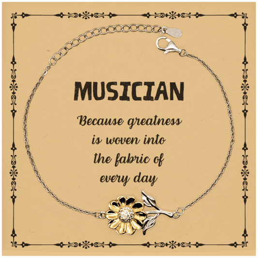 Sarcastic Musician Sunflower Bracelet Gifts, Christmas Holiday Gifts for Musician Birthday Message Card, Musician: Because greatness is woven into the fabric of every day, Coworkers, Friends - Mallard Moon Gift Shop