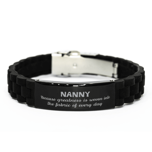 Sarcastic Nanny Black Glidelock Clasp Bracelet Gifts, Christmas Holiday Gifts for Nanny Birthday, Nanny: Because greatness is woven into the fabric of every day, Coworkers, Friends - Mallard Moon Gift Shop
