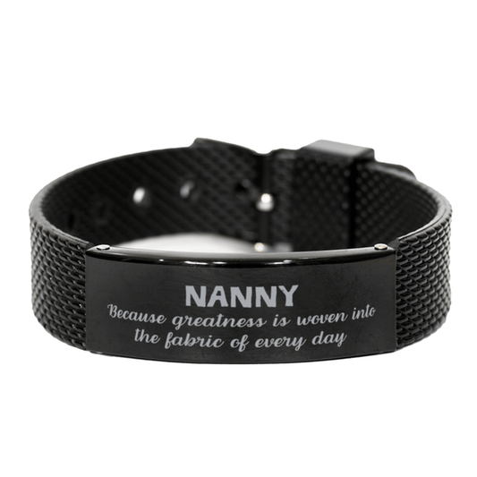 Sarcastic Nanny Black Shark Mesh Bracelet Gifts, Christmas Holiday Gifts for Nanny Birthday, Nanny: Because greatness is woven into the fabric of every day, Coworkers, Friends - Mallard Moon Gift Shop