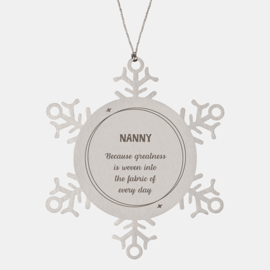 Sarcastic Nanny Snowflake Ornament Gifts, Christmas Holiday Gifts for Nanny Ornament, Nanny: Because greatness is woven into the fabric of every day, Coworkers, Friends - Mallard Moon Gift Shop