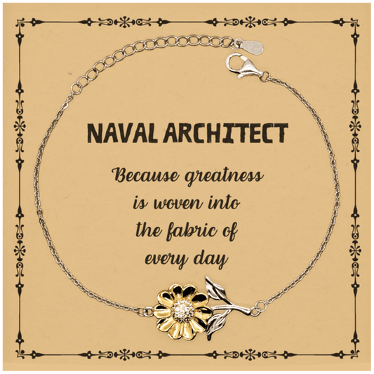 Sarcastic Naval Architect Sunflower Bracelet Gifts, Christmas Holiday Gifts for Naval Architect Birthday Message Card, Naval Architect: Because greatness is woven into the fabric of every day, Coworkers, Friends - Mallard Moon Gift Shop