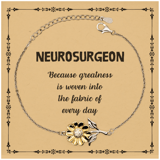Sarcastic Neurosurgeon Sunflower Bracelet Gifts, Christmas Holiday Gifts for Neurosurgeon Birthday Message Card, Neurosurgeon: Because greatness is woven into the fabric of every day, Coworkers, Friends - Mallard Moon Gift Shop