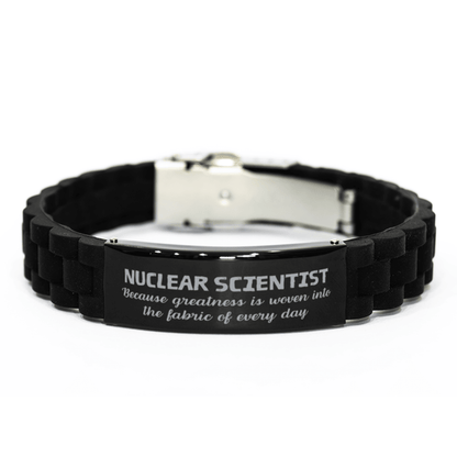 Sarcastic Nuclear Scientist Black Glidelock Clasp Bracelet Gifts, Christmas Holiday Gifts for Nuclear Scientist Birthday, Nuclear Scientist: Because greatness is woven into the fabric of every day, Coworkers, Friends - Mallard Moon Gift Shop