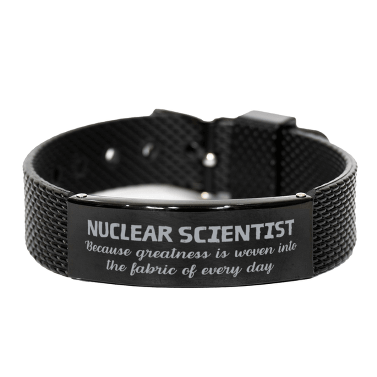 Sarcastic Nuclear Scientist Black Shark Mesh Bracelet Gifts, Christmas Holiday Gifts for Nuclear Scientist Birthday, Nuclear Scientist: Because greatness is woven into the fabric of every day, Coworkers, Friends - Mallard Moon Gift Shop