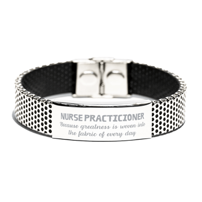 Sarcastic Nurse Practicioner Stainless Steel Bracelet Gifts, Christmas Holiday Gifts for Nurse Practicioner Birthday, Nurse Practicioner: Because greatness is woven into the fabric of every day, Coworkers, Friends - Mallard Moon Gift Shop