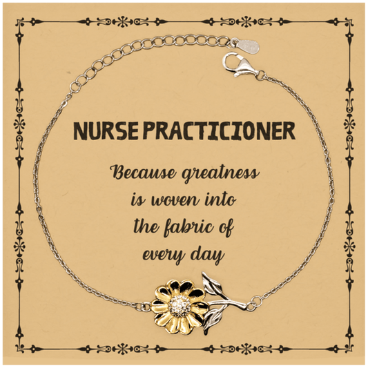 Sarcastic Nurse Practicioner Sunflower Bracelet Gifts, Christmas Holiday Gifts for Nurse Practicioner Birthday Message Card, Nurse Practicioner: Because greatness is woven into the fabric of every day, Coworkers, Friends - Mallard Moon Gift Shop