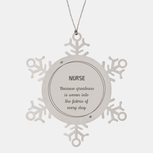 Sarcastic Nurse Snowflake Ornament Gifts, Christmas Holiday Gifts for Nurse Ornament, Nurse: Because greatness is woven into the fabric of every day, Coworkers, Friends - Mallard Moon Gift Shop
