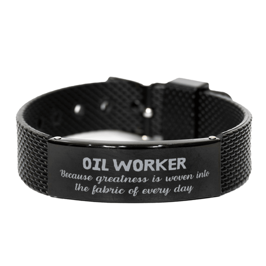Sarcastic Oil Worker Black Shark Mesh Bracelet Gifts, Christmas Holiday Gifts for Oil Worker Birthday, Oil Worker: Because greatness is woven into the fabric of every day, Coworkers, Friends - Mallard Moon Gift Shop