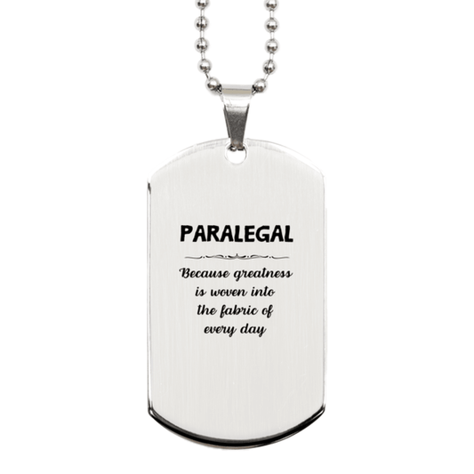 Sarcastic Paralegal Silver Dog Tag Gifts, Christmas Holiday Gifts for Paralegal Birthday, Paralegal: Because greatness is woven into the fabric of every day, Coworkers, Friends - Mallard Moon Gift Shop