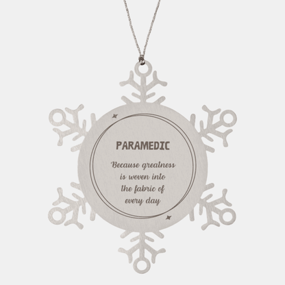 Sarcastic Paramedic Snowflake Ornament Gifts, Christmas Holiday Gifts for Paramedic Ornament, Paramedic: Because greatness is woven into the fabric of every day, Coworkers, Friends - Mallard Moon Gift Shop