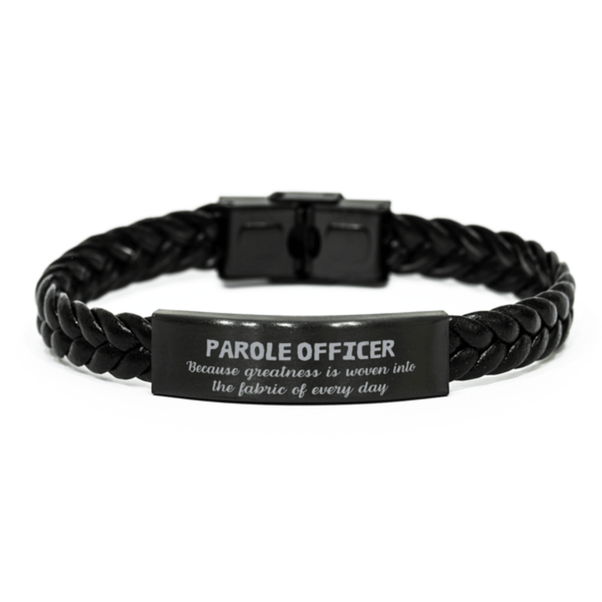 Sarcastic Parole Officer Braided Leather Bracelet Gifts, Christmas Holiday Gifts for Parole Officer Birthday, Parole Officer: Because greatness is woven into the fabric of every day, Coworkers, Friends - Mallard Moon Gift Shop