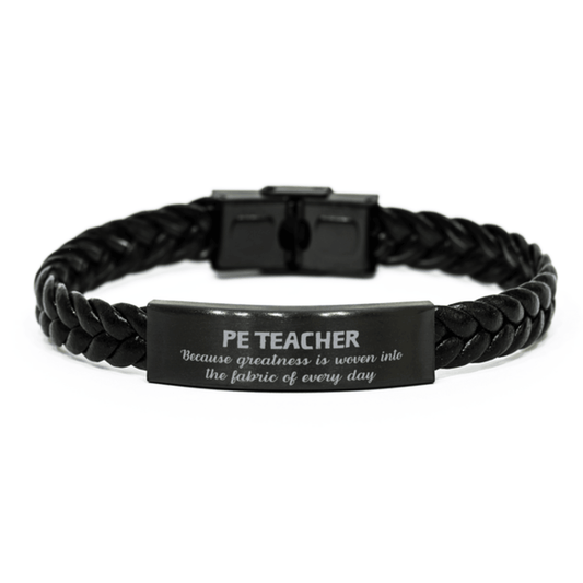 Sarcastic PE Teacher Braided Leather Bracelet Gifts, Christmas Holiday Gifts for PE Teacher Birthday, PE Teacher: Because greatness is woven into the fabric of every day, Coworkers, Friends - Mallard Moon Gift Shop