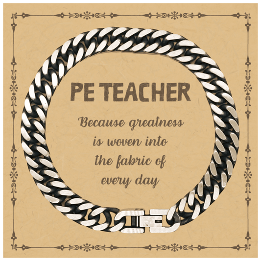 Sarcastic PE Teacher Cuban Link Chain Bracelet Gifts, Christmas Holiday Gifts for PE Teacher Birthday Message Card, PE Teacher: Because greatness is woven into the fabric of every day, Coworkers, Friends - Mallard Moon Gift Shop