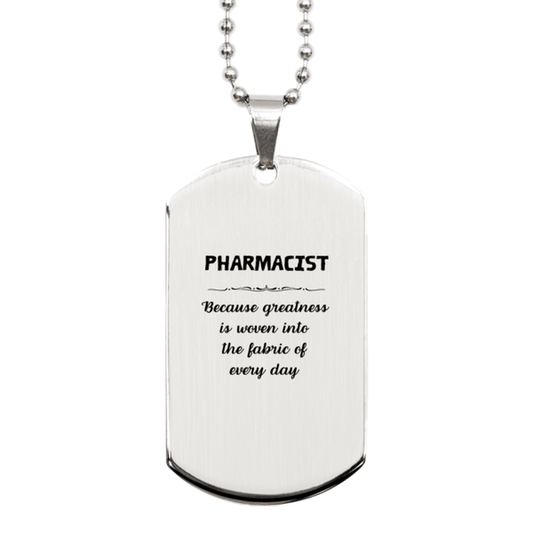 Sarcastic Pharmacist Silver Dog Tag Gifts, Christmas Holiday Gifts for Pharmacist Birthday, Pharmacist: Because greatness is woven into the fabric of every day, Coworkers, Friends - Mallard Moon Gift Shop