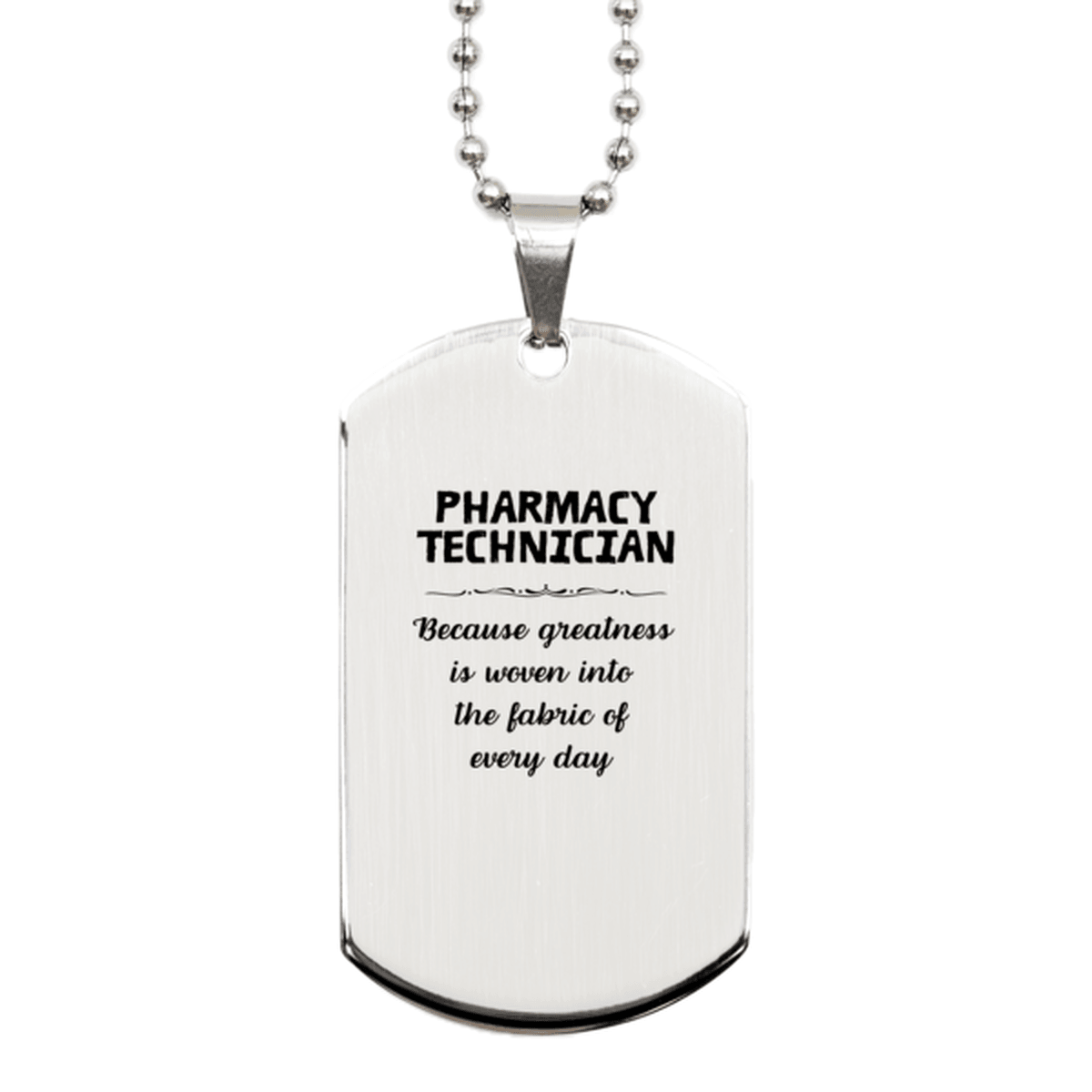 Sarcastic Pharmacy Technician Silver Dog Tag Gifts, Christmas Holiday Gifts for Pharmacy Technician Birthday, Pharmacy Technician: Because greatness is woven into the fabric of every day, Coworkers, Friends - Mallard Moon Gift Shop