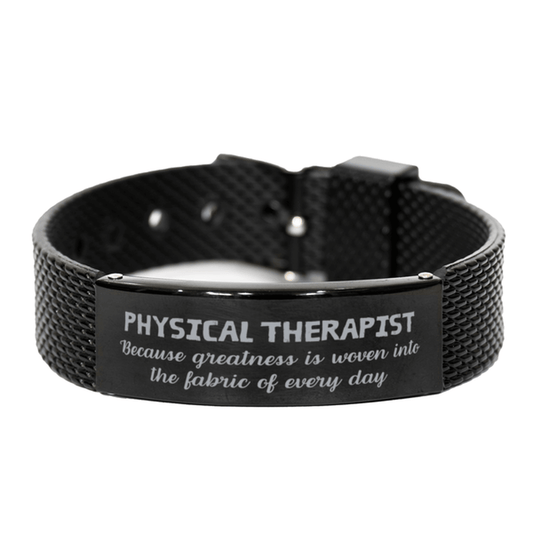 Sarcastic Physical Therapist Black Shark Mesh Bracelet Gifts, Christmas Holiday Gifts for Physical Therapist Birthday, Physical Therapist: Because greatness is woven into the fabric of every day, Coworkers, Friends - Mallard Moon Gift Shop