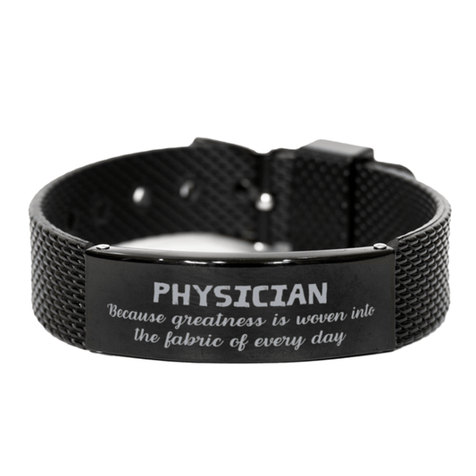 Sarcastic Physician Black Shark Mesh Bracelet Gifts, Christmas Holiday Gifts for Physician Birthday, Physician: Because greatness is woven into the fabric of every day, Coworkers, Friends - Mallard Moon Gift Shop