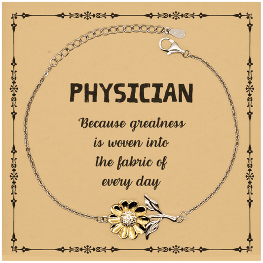 Sarcastic Physician Sunflower Bracelet Gifts, Christmas Holiday Gifts for Physician Birthday Message Card, Physician: Because greatness is woven into the fabric of every day, Coworkers, Friends - Mallard Moon Gift Shop