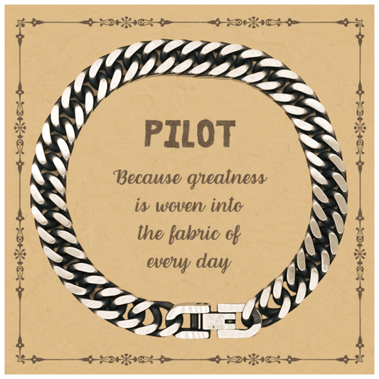 Sarcastic Pilot Cuban Link Chain Bracelet Gifts, Christmas Holiday Gifts for Pilot Birthday Message Card, Pilot: Because greatness is woven into the fabric of every day, Coworkers, Friends - Mallard Moon Gift Shop